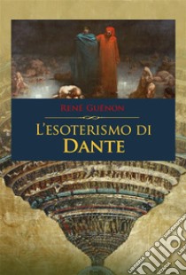 L'esoterismo di Dante. E-book. Formato EPUB ebook di René Guénon