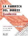 La fabbrica del dubbio - Quaderno. E-book. Formato EPUB ebook di Lorenza Alessandri