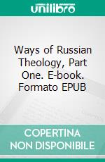 Ways of Russian Theology, Part One. E-book. Formato EPUB ebook