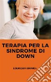 Terapia per la sindrome di Down. E-book. Formato EPUB ebook