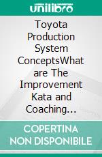 Toyota Production System ConceptsWhat are The Improvement Kata and Coaching Kata?. E-book. Formato EPUB ebook di Mohammed Hamed Ahmed Soliman