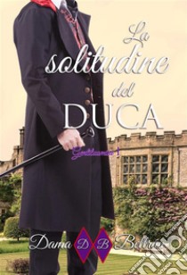 La solitudine del DucaGentiluomini 1. E-book. Formato EPUB ebook di Dama Beltrán