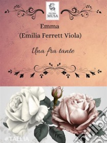 Una fra tante. E-book. Formato EPUB ebook di Emilia Ferretti Viola