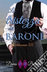 La tristezza del BaroneGentiluomini 3. E-book. Formato EPUB ebook