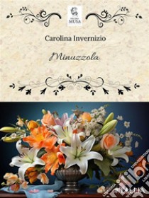 Minuzzola. E-book. Formato EPUB ebook di Carolina Invernizio