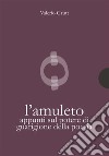 L’amuletoAppunti sul potere di guarigione della poesia. E-book. Formato PDF ebook