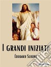 I grandi iniziati. E-book. Formato EPUB ebook