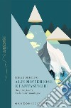 Alpi misteriose e fantasticheDèi, arte, tesori tra le nostre montagne. E-book. Formato EPUB ebook di Serge Bertino