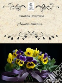 Amore ritorna. E-book. Formato EPUB ebook di Carolina Invernizio