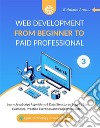 Web Development from Beginner to Paid Professional 3Learn JavaScript Algorithms &amp; Data Structures Step By Step. Examples, Practice Exercises and Projects Included.. E-book. Formato EPUB ebook