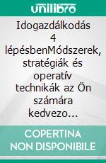 Idogazdálkodás 4 lépésbenMódszerek, stratégiák és operatív technikák az Ön számára kedvezo idogazdálkodáshoz, a személyes és szakmai célok kiegyensúlyozásához. E-book. Formato EPUB ebook di Stefano Calicchio