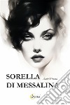 Sorella di Messalina. E-book. Formato EPUB ebook