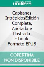 Capitanes IntrépidosEdición Completa, Anotada e Ilustrada. E-book. Formato EPUB ebook