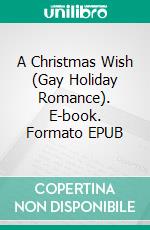 A Christmas Wish (Gay Holiday Romance). E-book. Formato EPUB ebook di Trina Solet