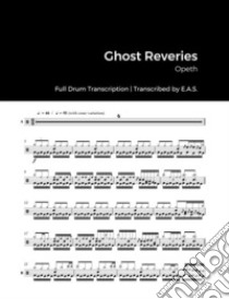 Opeth - Ghost ReveriesFull Drum Transcription. E-book. Formato EPUB ebook di Evan Aria Serenity