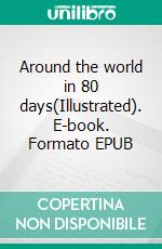 Around the world in 80 days(Illustrated). E-book. Formato EPUB ebook di Jules Verne