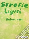 Strofie liguri. E-book. Formato EPUB ebook