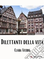 Dilettanti della vita. E-book. Formato EPUB ebook