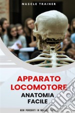 Apparato Locomotore - Anatomia Facile. E-book. Formato EPUB ebook