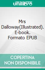 Mrs Dalloway(Illustrated). E-book. Formato EPUB ebook di Virginia Woolf