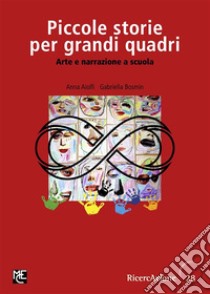 Piccole storie per grandi quadriArte e narrazione a scuola. E-book. Formato PDF ebook di Anna Aiolfi