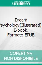 Dream Psychology(Illustrated). E-book. Formato EPUB ebook di Sigmund Freud