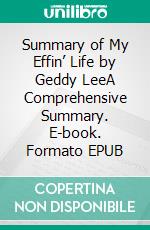 Summary of My Effin’ Life by Geddy LeeA Comprehensive Summary. E-book. Formato EPUB ebook