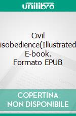 Civil Disobedience(Illustrated). E-book. Formato EPUB ebook