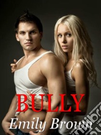 Bully. E-book. Formato EPUB ebook di Emily Brown