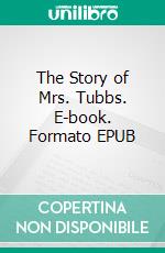 The Story of Mrs. Tubbs. E-book. Formato EPUB ebook di Hugh Lofting