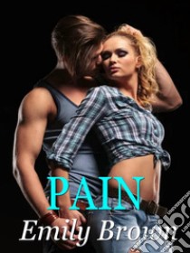 Pain. E-book. Formato EPUB ebook di Emily Brown