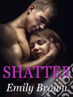 Shatter. E-book. Formato EPUB ebook