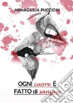 Ogni cuore è fatto di sangue. E-book. Formato EPUB