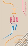 I Run NYTrentasei itinerari per correre, camminare e scoprire New York City. E-book. Formato EPUB ebook