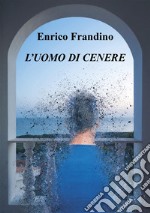 L&apos;uomo di cenere. E-book. Formato EPUB ebook