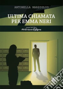 Ultima chiamata per Emma Neri. E-book. Formato EPUB ebook di Antonella Marsiglio