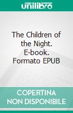 The Children of the Night. E-book. Formato EPUB ebook
