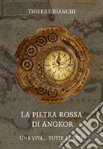 La pietra di AngkorUna vita... tutte le vite. E-book. Formato EPUB ebook