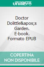 Doctor Dolittle&apos;s Garden. E-book. Formato EPUB ebook