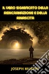 Il vero significato della Reincarnazione e della Rinascita (Tradotto). E-book. Formato EPUB ebook di Joseph Murphy