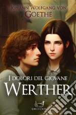 I dolori del giovane Werther. E-book. Formato EPUB