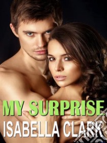 My surprise. E-book. Formato EPUB ebook di Isabella Clark