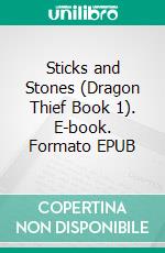 Sticks and Stones (Dragon Thief Book 1). E-book. Formato EPUB ebook