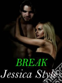 Break. E-book. Formato EPUB ebook di Jessica Styles