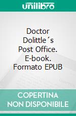 Doctor Dolittle´s Post Office. E-book. Formato EPUB ebook di Hugh Lofting