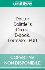 Doctor Dolittle´s Circus. E-book. Formato EPUB ebook di Hugh Lofting