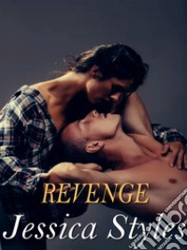 Revenge. E-book. Formato EPUB ebook di Jessica Styles