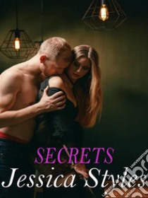 Secrets. E-book. Formato EPUB ebook di Jessica Styles