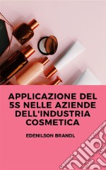 Applicazione del 5S nelle Aziende del Settore Cosmetico. E-book. Formato EPUB ebook