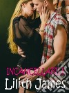 Incancellabile. E-book. Formato EPUB ebook di Lilith James